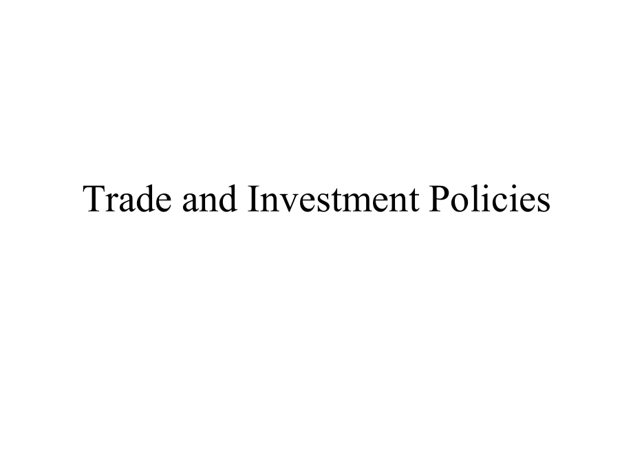 世界经济学课件：Trade and Investment Policies_第1页
