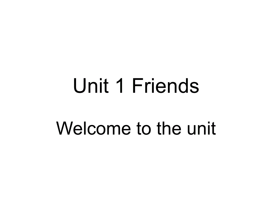 教育专题：Unit1FriendsWelcome_第1页