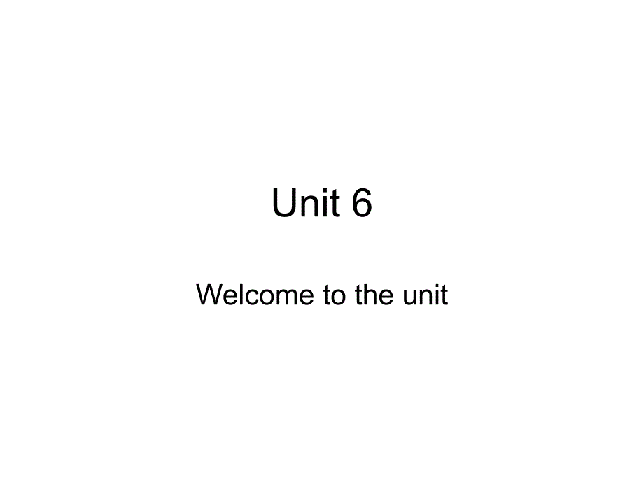 教育专题：Unit6Welcometotheunit_第1页