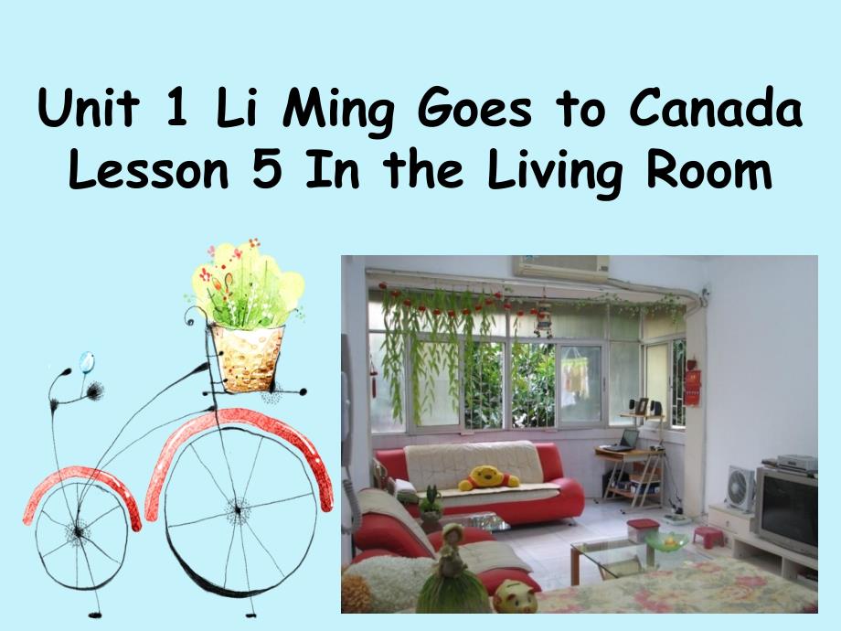 教育专题：Unit1LiMingGoestoCanadaLesson5IntheLivingRoom课件1_第1页