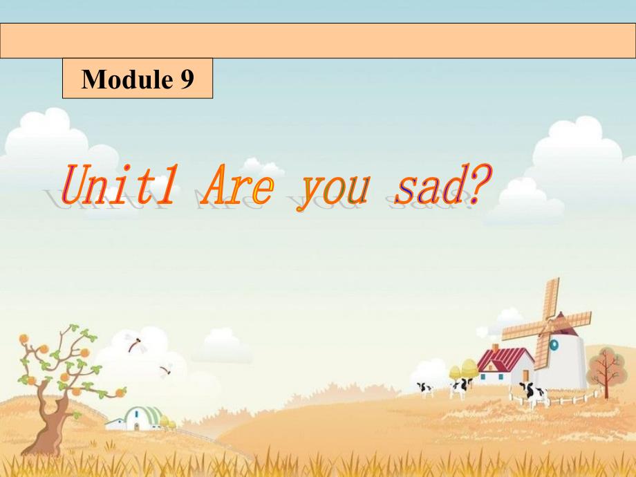 教育专题：Module_9_Unit_1_Are_you_sad课件_第1页