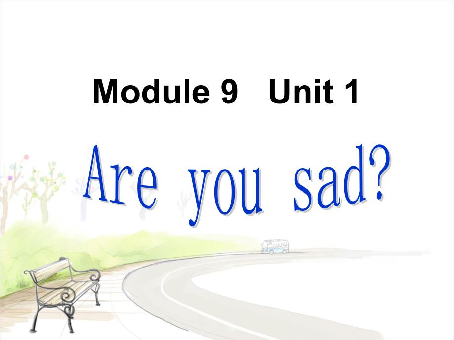 教育专题：Unit1Areyousad课件_第1页