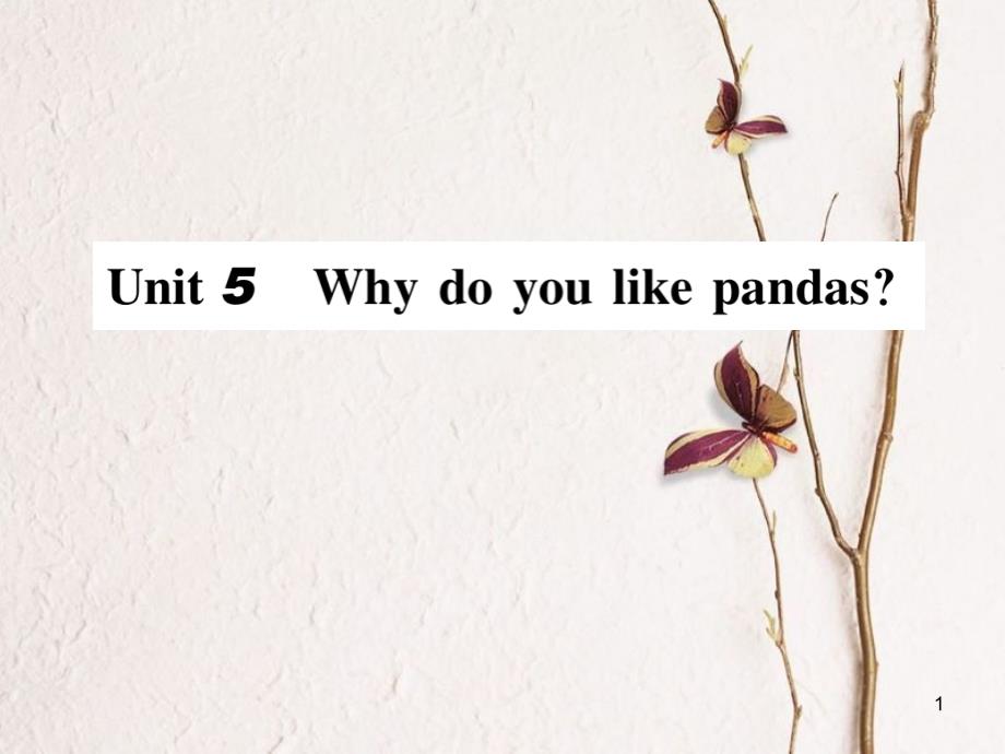 七年级英语下册 Unit 5 Why do you like pandas（第1课时）习题课件 （新版）人教新目标版_第1页