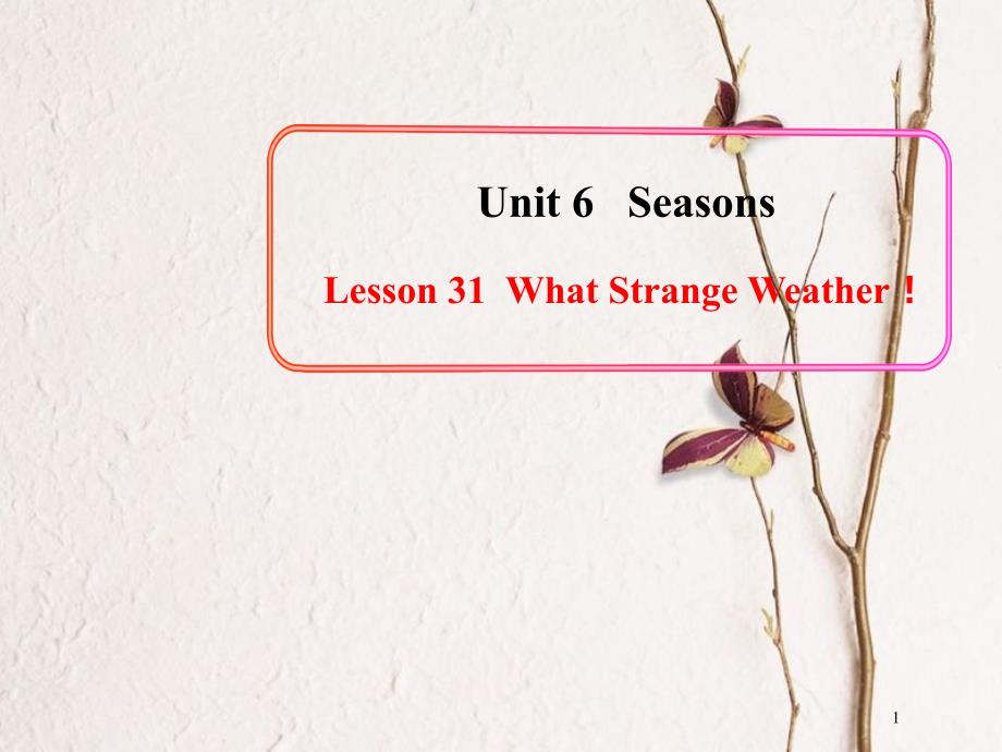 七年级英语下册 Unit 6 Seasons Lesson 31 What Strange Weather课件1 （新版）冀教版_第1页