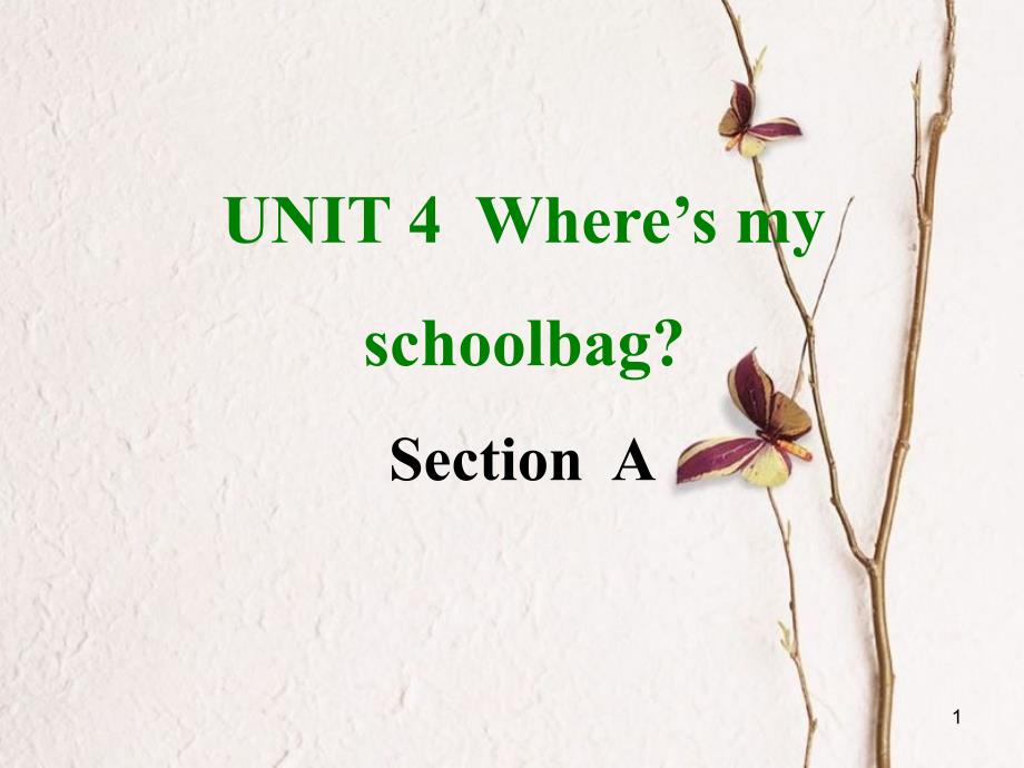 七年级英语上册 Unit 4 Where’s my schoolbag Section A课件 （新版）人教新目标版_第1页