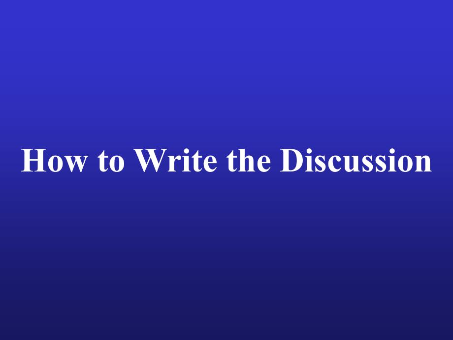 How+to+Write+the+Discussion(精品)_第1页