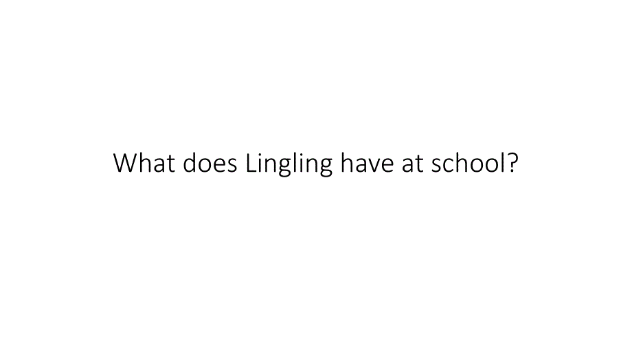 教育专题：WhatdoesLinglinghaveatschool_第1页