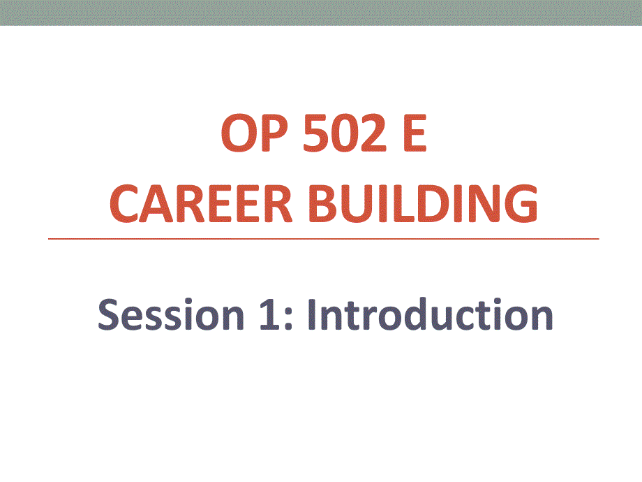 Session 1Introduction - OP 502 E - Session 1 Introduction_第1页