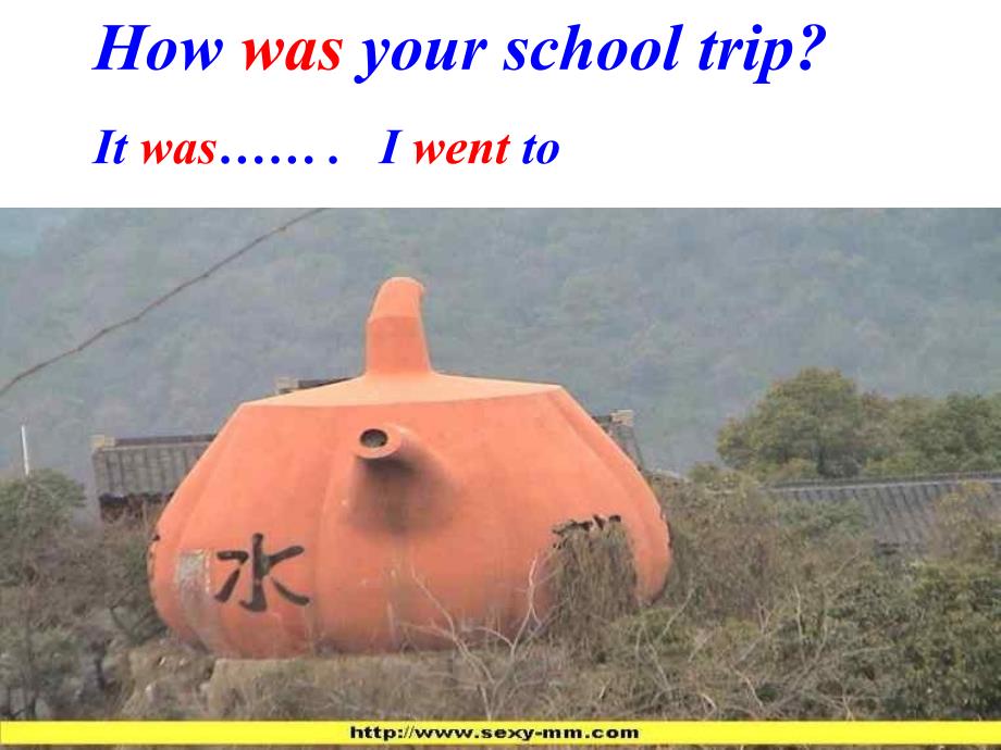 八年级英语Howwasyourschooltrip课件6_第1页