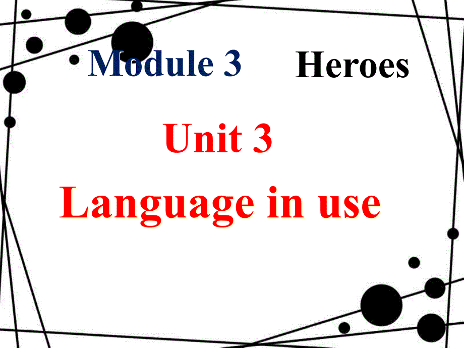 九年级英语上册 Module 3 Heroes Unit 3 Language in use课件 （新版）外研版_第1页