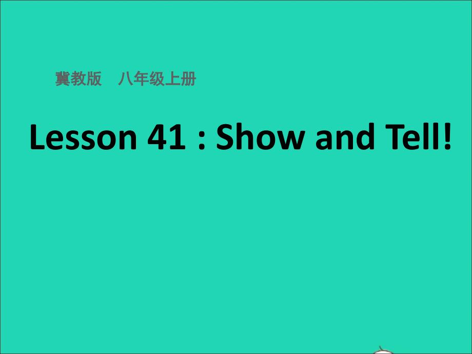 2022年八年级英语上册Unit7EnjoyYourHobbyLesson41ShowandTell课件新版冀教版_第1页