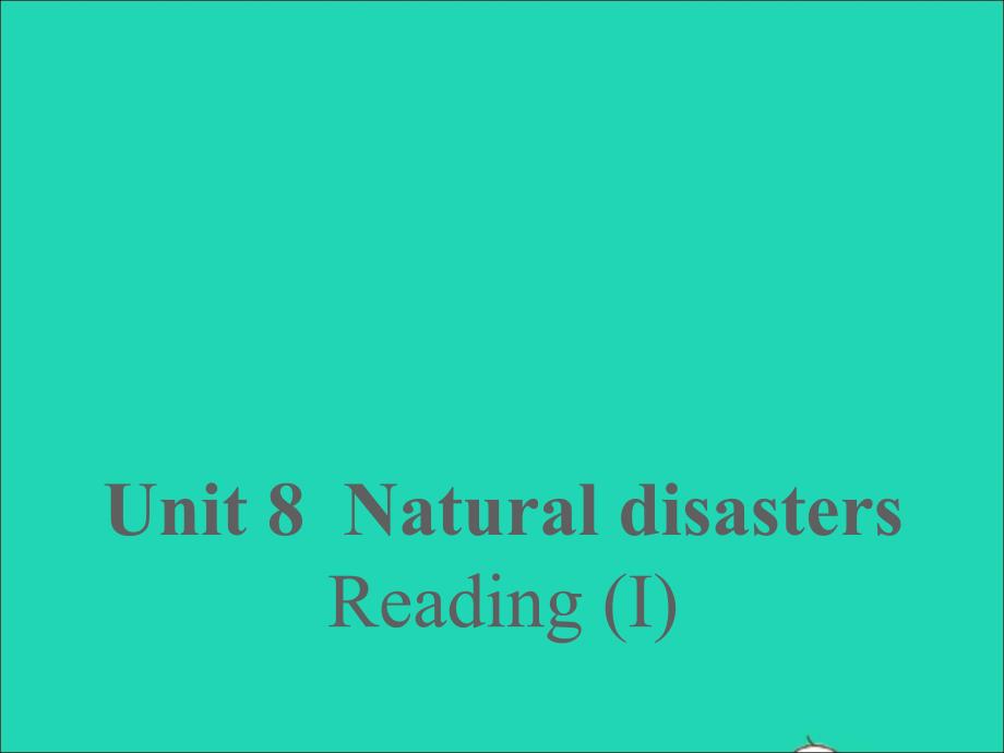 2022年八年级英语上册Unit8NaturaldisastersReadingI课件新版牛津版_第1页