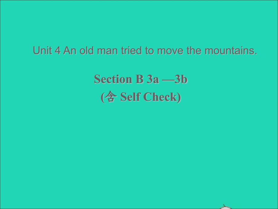 八年级英语上册Unit4AnoldmantriedtomovethemountainssectionB2课件鲁教版五四制_第1页