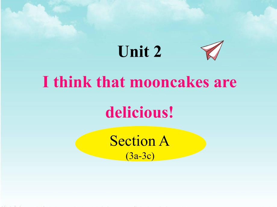 人教九年级英语上册unit2 I think that mooncakes areSection A (3a-3c)课_第1页