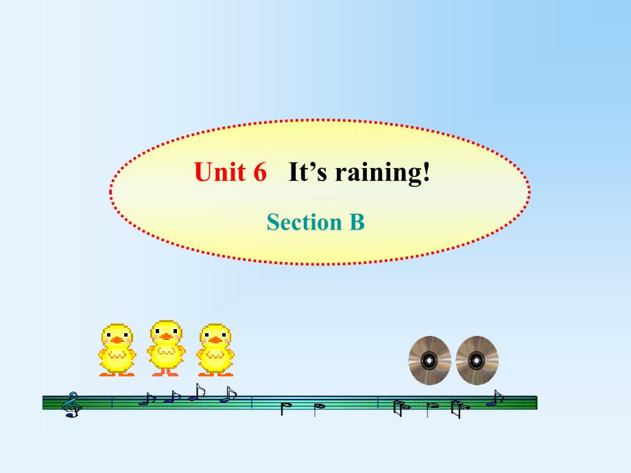 Unit 6《It’s raining!》 Section B_第1页