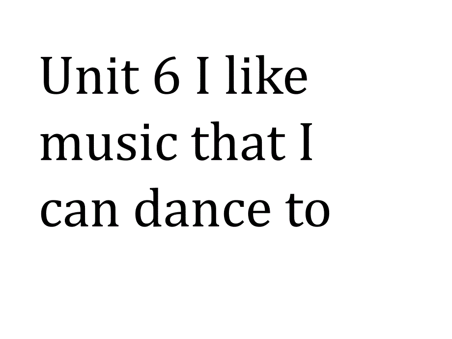 unit6_i_like_music_that_i_can_dance_to75592_第1页