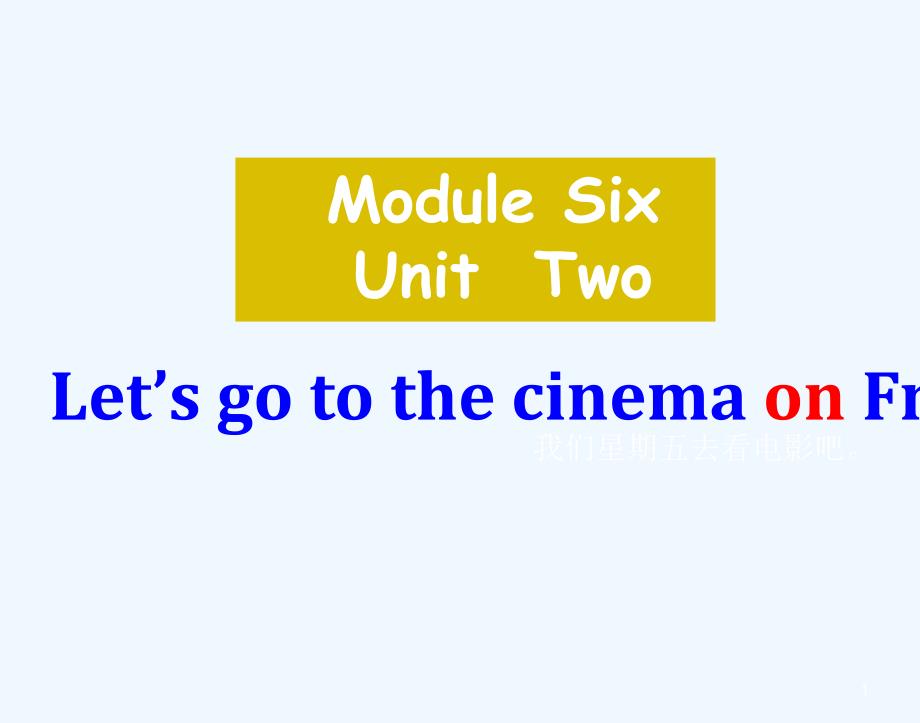 七年级英语上册 module6 Unit2 Let’s go to the cinema on Friday课件（5） 外研版_第1页