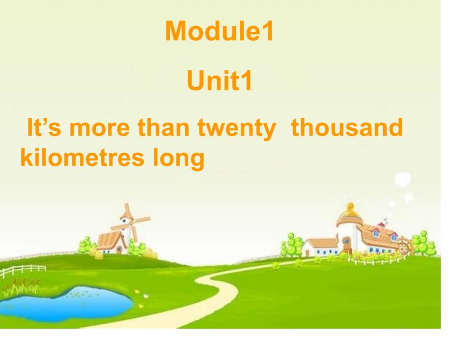 MODULE-1《Unit-1it's-more-than-twenty-thousand-kilometres-long》课件_第1页