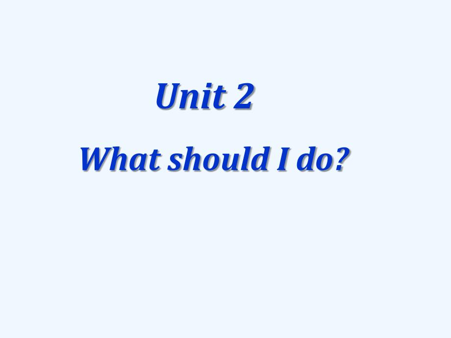 八年级英语下册-unit2-What-should-I-do整单元课件-人教新目标版_第1页