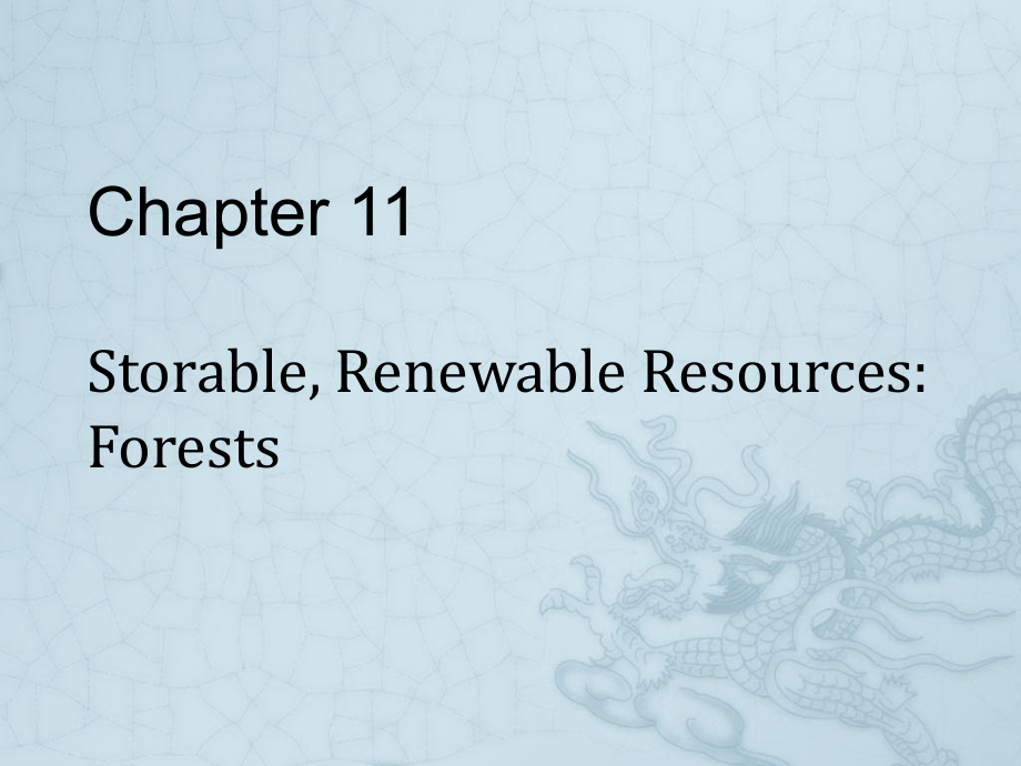 资源与环境经济学：Chapter 11 Storable, Renewable Resources Forests_第1页