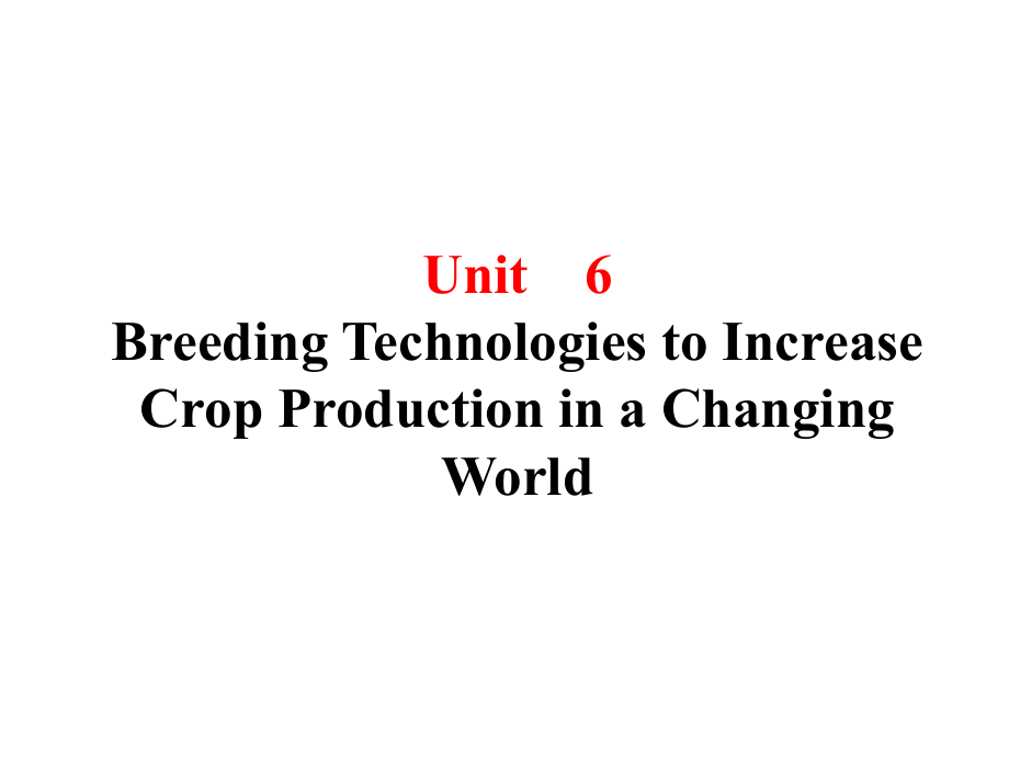 国际水稻研究所课件：Unit 6 Breeding Technologies to Increase Crop Production in a Changing World_第1页
