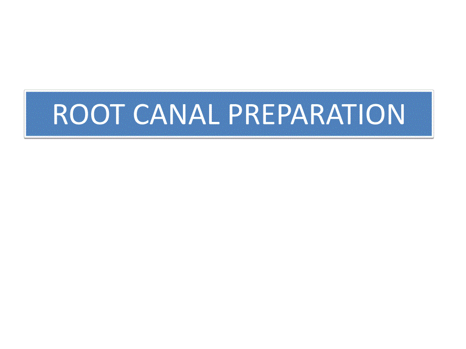 牙体牙髓英文版课件：ROOT CANAL PREPARATION_第1页
